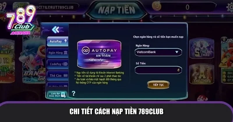 Nạp Tiền 789Club Nhanh Chóng Qua Momo, Ngân Hàng, Thẻ Cào Đa dạng hình thức nạp tiền 789Club